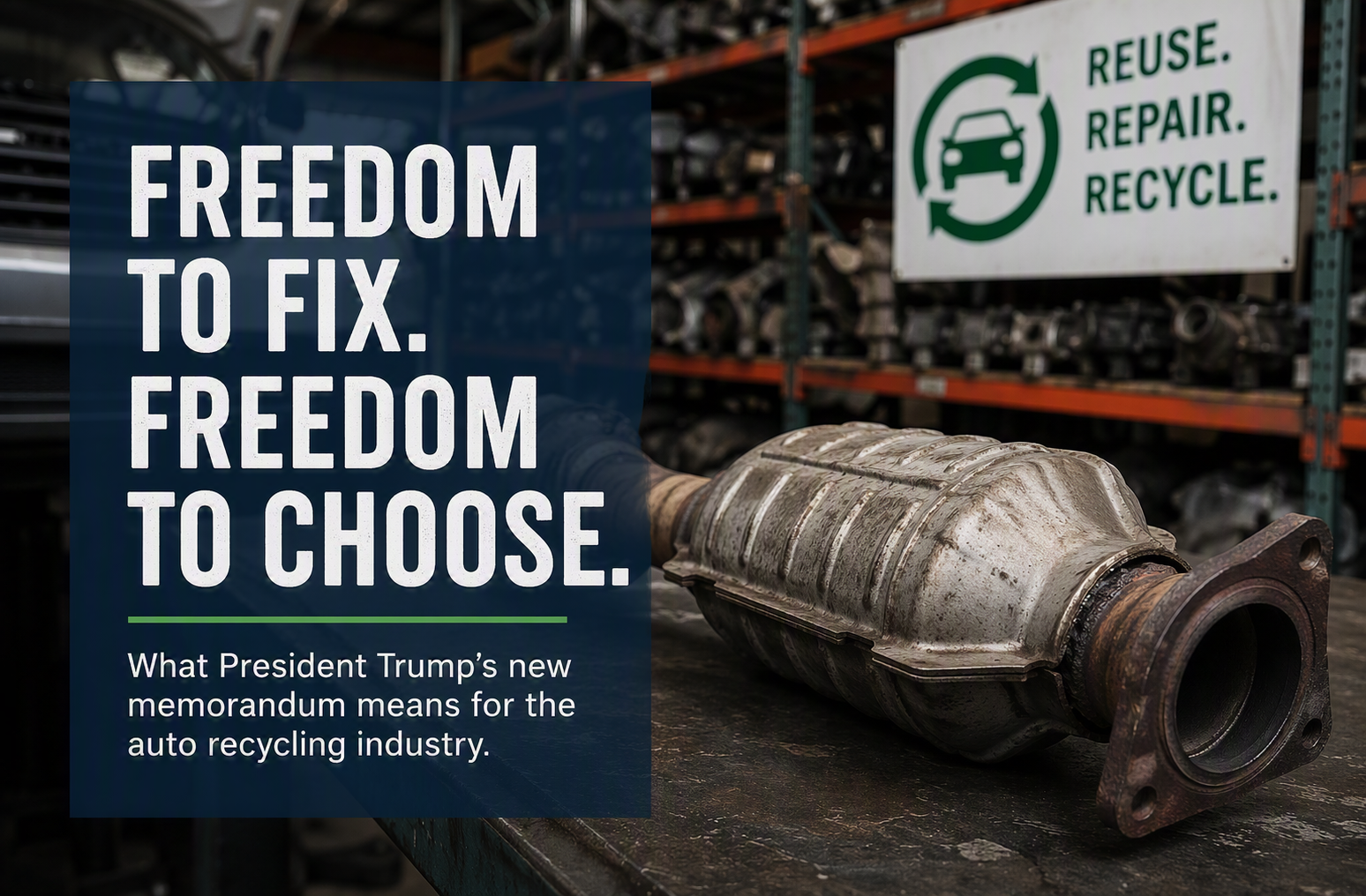 Freedom to Fix: What the White House’s New Memorandum Means for Automotive Recyclers